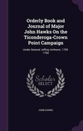 Cover: Orderly Book and Journal of Major John Hawks On the Ticonderoga-Crown Point Campaign - Palala Press