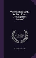 Cover: Very Genteel, by the Author of 'mrs. Jerningham's Journal' - Palala Press