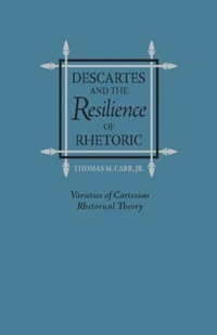 Abbildung von: Descartes and the Resilience of Rhetoric - Southern Illinois University Press