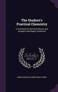 Enlarge image Cover: The Student's Practical Chemistry - Palala Press