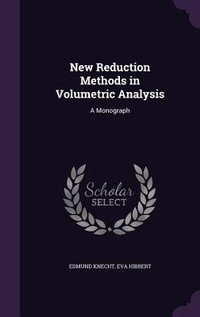 Enlarge image Cover: New Reduction Methods in Volumetric Analysis - Palala Press
