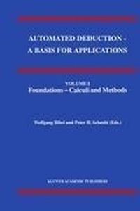 Enlarge image Cover: Automated Deduction - A Basis for Applications Volume I Foundations - Calculi and Methods Volume II Systems and Implementation Techniques Volume III Applications - Kluwer Academic Publishers