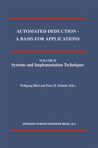 Enlarge image Cover: Automated Deduction - A Basis for Applications Volume I Foundations - Calculi and Methods Volume II Systems and Implementation Techniques Volume III Applications - Kluwer Academic Publishers