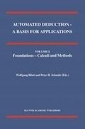 Cover: Automated Deduction - A Basis for Applications Volume I Foundations - Calculi and Methods Volume II Systems and Implementation Techniques Volume III Applications - Springer