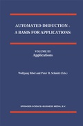Cover: Automated Deduction - A Basis for Applications Volume I Foundations - Calculi and Methods Volume II Systems and Implementation Techniques Volume III Applications - Springer