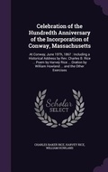 Cover: Celebration of the Hundredth Anniversary of the Incorporation of Conway, Massachusetts - Palala Press