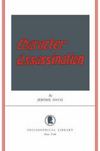 Enlarge image Cover: Character Assassination - Philosophical Library