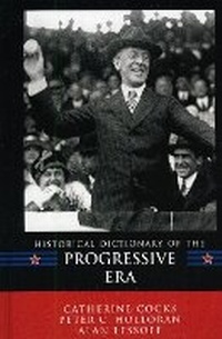Enlarge image Cover: Historical Dictionary of the Progressive Era - Scarecrow Press