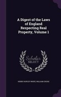 Cover: A Digest of the Laws of England Respecting Real Property, Volume 1 - Palala Press