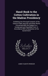 Abbildung von: Hand-Book to the Cotton Cultivation in the Madras Presidency - Palala Press