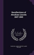 Cover: Recollections of Abraham Lincoln 1847-1865 - Palala Press