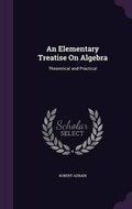 Cover: An Elementary Treatise On Algebra - Palala Press