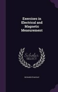 Enlarge image Cover: Exercises in Electrical and Magnetic Measurement - Palala Press