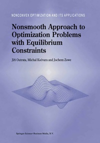 Abbildung von: Nonsmooth Approach to Optimization Problems with Equilibrium Constraints - Kluwer Academic Publishers