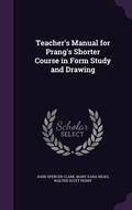 Cover: Teacher's Manual for Prang's Shorter Course in Form Study and Drawing - Palala Press