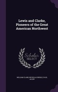 Cover: Lewis and Clarke, Pioneers of the Great American Northwest - Palala Press
