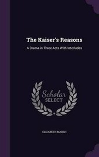 Enlarge image Cover: The Kaiser's Reasons - Palala Press
