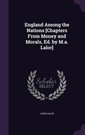 Cover: England Among the Nations [Chapters From Money and Morals, Ed. by M.a. Lalor] - Palala Press