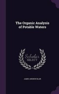 Enlarge image Cover: The Organic Analysis of Potable Waters - Palala Press