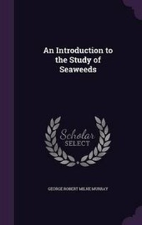 Enlarge image Cover: An Introduction to the Study of Seaweeds - Palala Press