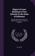 Cover: Digest of Laws Relating to Free Schools in the State of Delaware - Palala Press