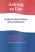 Cover: Asking to Die: Inside the Dutch Debate about Euthanasia - Kluwer Academic Publishers