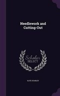 Cover: Needlework and Cutting-Out - Palala Press