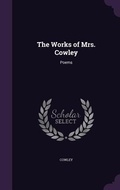 Cover: The Works of Mrs. Cowley - Palala Press