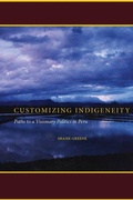 Cover: Customizing Indigeneity - Stanford University Press