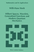Cover: Hilbert Spaces, Wavelets, Generalised Functions and Modern Quantum Mechanics - Kluwer Academic Publishers