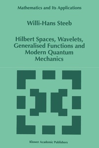 Enlarge image Cover: Hilbert Spaces, Wavelets, Generalised Functions and Modern Quantum Mechanics - Springer
