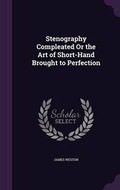 Cover: Stenography Compleated Or the Art of Short-Hand Brought to Perfection - Palala Press