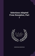 Cover: Selections Adapted From Xenophon, Part 1 - Palala Press