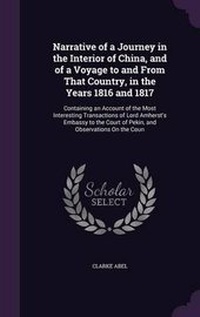 Abbildung von: Narrative of a Journey in the Interior of China, and of a Voyage to and from That Country, in the Years 1816 and 1817 - Palala Press