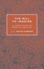 Cover: The Will to Imagine - Cornell University Press