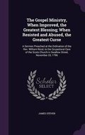 Cover: The Gospel Ministry, When Improved, the Greatest Blessing; When Resisted and Abused, the Greatest Curse - Palala Press