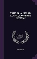 Cover: Talk_in_a_library_with_laurence_hutton - Palala Press