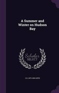 Cover: A Summer and Winter on Hudson Bay - Palala Press
