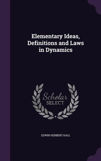 Enlarge image Cover: Elementary Ideas, Definitions and Laws in Dynamics - Palala Press