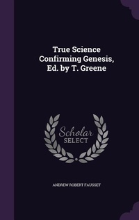 Enlarge image Cover: True Science Confirming Genesis, Ed. by T. Greene - Palala Press