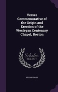 Cover: Verses Commemorative of the Origin and Erection of the Wesleyan Centenary Chapel, Boston - Palala Press