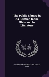 Enlarge image Cover: The Public Library in Its Relation to the State and to Literature - Palala Press