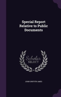 Enlarge image Cover: Special Report Relative to Public Documents - Palala Press