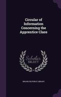Enlarge image Cover: Circular of Information Concerning the Apprentice Class - Palala Press