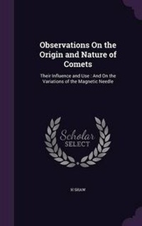 Enlarge image Cover: Observations On the Origin and Nature of Comets - Palala Press