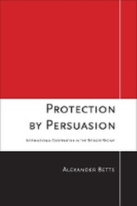 Enlarge image Cover: Protection by Persuasion - Cornell University Press