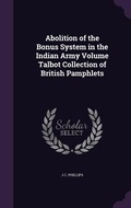Cover: Abolition of the Bonus System in the Indian Army Volume Talbot Collection of British Pamphlets - Palala Press
