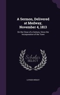 Cover: A Sermon, Delivered at Medway, November 4, 1813 - Palala Press