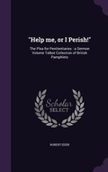 Cover: "Help me, or I Perish!" - Palala Press