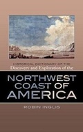 Cover: Historical Dictionary of the Discovery and Exploration of the Northwest Coast of America - Scarecrow Press